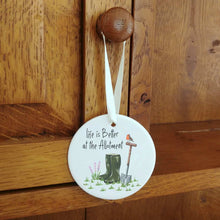 Load image into Gallery viewer, Gardening Ceramic Hanging Ornament | Life is Better at the Allotment / Garden

