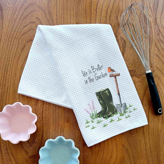 Life is Better in the Garden Tea Towel